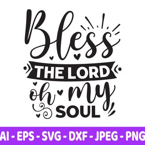 Bless The Lord SVG, Jesus SVG, Blessings Shirt svg, Bible Verse SVG, Christian svg, Cut Files For Cricut, Instant Download, Dxf svg eps