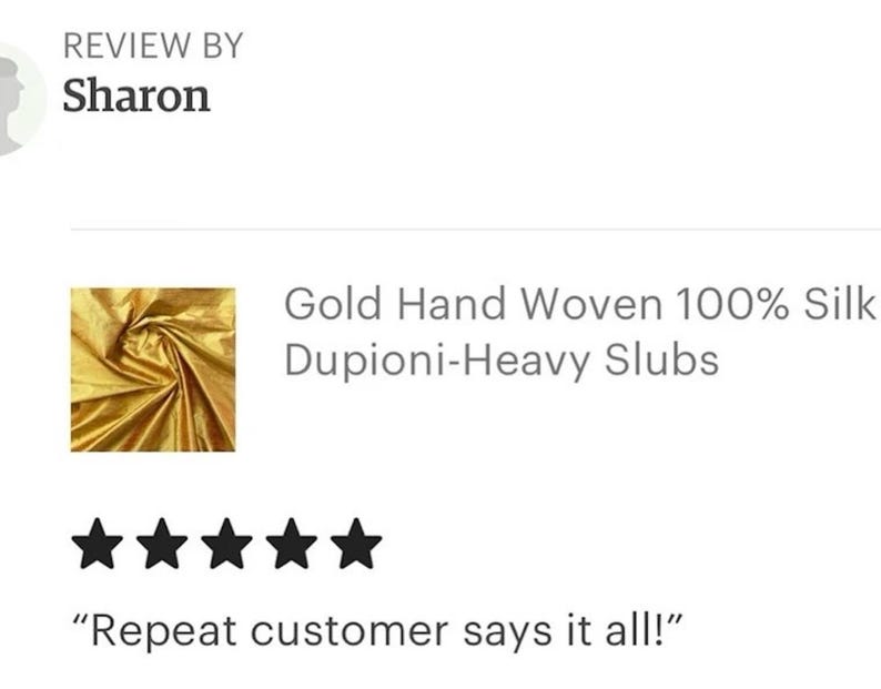 Puede incluir: Un primer plano de una tela dorada con textura arrugada. La tela se describe como "Gold Hand Woven 100% Silk Dupioni-Heavy Slubs". El texto "Repeat customer says it all!" est&aacute; debajo de la imagen.
