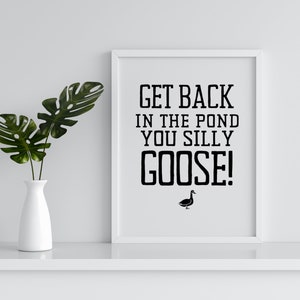 Silly Goose Quote Print: Funny Home Office Decor (Digital Download)