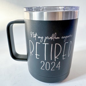 Retirement Themed Insulated Coffee Mug Laser Engraved-Perfect Retirement Gift