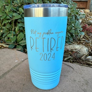 Retirement Themed Insulated Tumbler Laser Engraved-Perfect Retirement Gift-15OZ, 16OZ OR 20 OZ