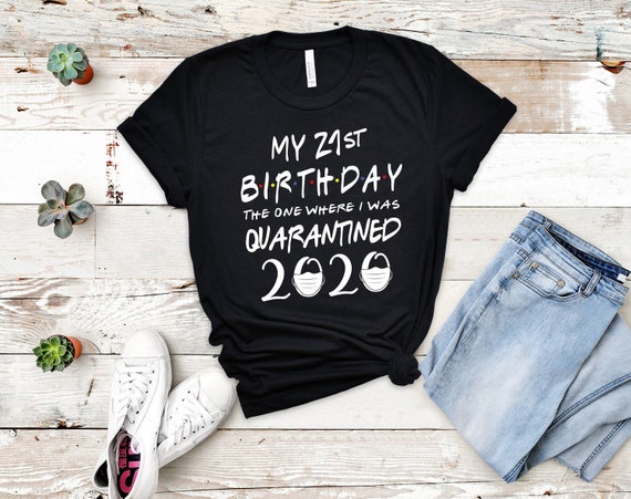 21st Birthday Shirt Friends Quarantine 