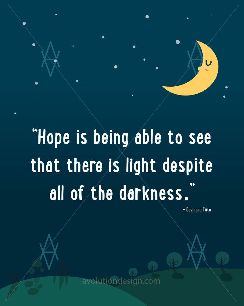 Hope is Being Able to See That There is Light Despite All of the ...