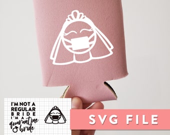 SVG File: I'm Not a Regular Bride, I'm a Quarantine Bride | Mask Bride