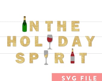 SVG File: In the Holiday Spirit Banner; Christmas Party, Bar Cart, Holiday Decor