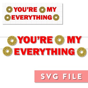 SVG File: Valentine&#39;s Day &quot;You&#39;re My Everything&quot; Letter Banner