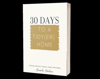 30 Days to a Tidy{er} Home: Tips & Tricks for Decluttering Your House
