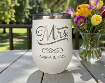 Mrs Wine Tumbler Engraved Personalized Engagement Gift For Friend Wedding Date Tumbler 12oz Tumbler Wine Tumbler Stemless