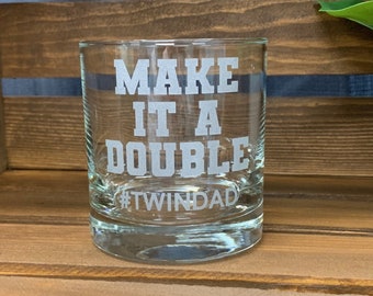 Twin Dad Gift, Twin Father's Day Gift, Make It A Double Whiskey Glass, New Twin Dad, Rock Glass, Scotch or Bourbon Glass, First Father's Day