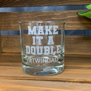 Twin Dad Gift, Twin Father&#39;s Day Gift, Make It A Double Whiskey Glass, New Twin Dad, Rock Glass, Scotch or Bourbon Glass, First Father&#39;s Day