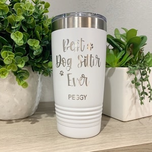 Dog Sitter Gift, Personalized Pet Sitter Tumbler, Best Dog Sitter Ever, Pet Sitter Thank You, Dog Walker Gift, 20oz Engraved Coffee Tumbler