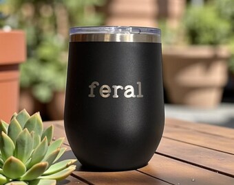 Feral Wine Tumbler | Funny Crazy Sarcastic Friend Gift