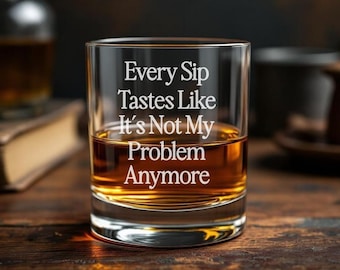 Funny Retirement Whiskey Glass, Every Sip Tastes Like It's Not My Problem Anymore, Farewell Gift From Coworkers