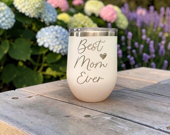 Best Mom Ever Wine Tumbler, Mom Birthday Gift, Mother's Day Gift