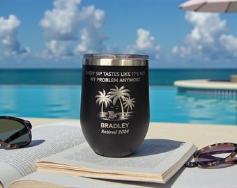 Every Sip Tastes Like It's Not My Problem Anymore Wine Tumbler | Funny Retirement Gift