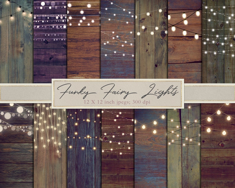 May include: A digital paper pack with 12 different wood backgrounds featuring strings of fairy lights. The text "Funky Fairy Lights" and "12 X 12 inch jpgs; 300 dpi" is displayed on a beige banner.
