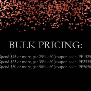 May include: A black and white text graphic with a gold glitter background. The text reads "BULK PRICING:" and lists discounts for spending $15, $25, and $50 or more. Each discount includes a coupon code.