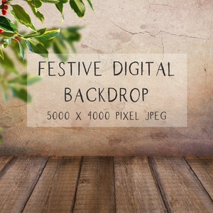 May include: A digital backdrop featuring a rustic wooden floor and a textured beige wall with cracks. A sprig of holly with red berries hangs in the upper left corner. The text "FESTIVE DIGITAL BACKDROP 5000 x 4000 PIXEL JPEG" is displayed on the wall.