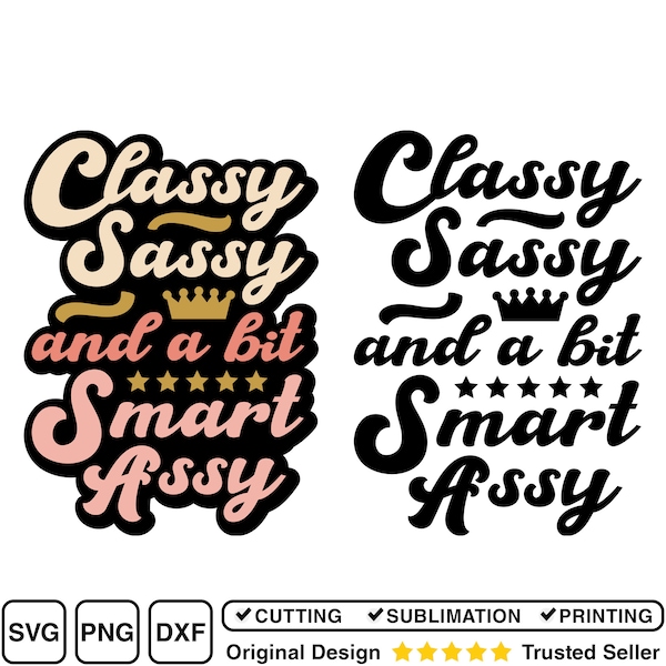 Classy Sassy and a bit Smart Assy SVG, Funny SVG, Quote SVG, Saying svg, Mom Life svg, For Cricut, For Silhouette, Cut Files, svg, png, dxf