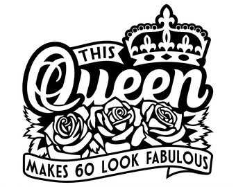 This Queen Makes 60 Look Fabulous SVG, 60e verjaardag koningin SVG, voor Cricut, voor silhouette, gesneden bestanden, svg, png, dxf