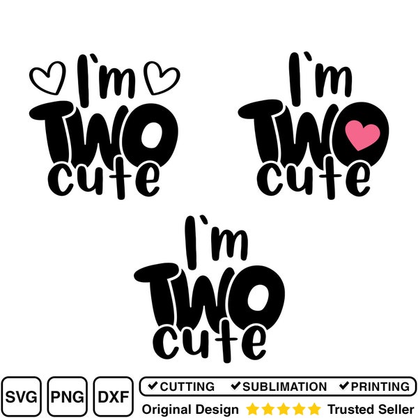 I'm Two Cute SVG, 2 Year Old SVG, Second Birthday SVG, For Cricut, For Silhouette, Cut Files, svg, png, dxf