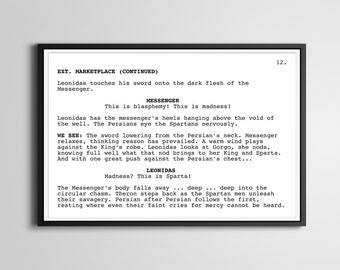 May include: A black and white image of a movie script page. The text on the page reads "EXT. MARKETPLACE (CONTINUED)" and includes dialogue from the movie "300". The text reads "Leonidas touches his sword onto the dark flesh of the Messenger." and "This is blasphemy! This is madness!"