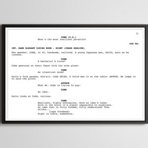May include: A black and white script page from a movie or play. The text on the page is a scene from a movie or play. The scene takes place in a dining room. The characters are Cobb, Saito, and Arthur. The text reads: "What's the most resilient parasite?"  "A bacteria? A virus?"  "An intestinal worm?"  "Resilient, highly contagious. Once an idea's taken hold in the brain it's almost impossible to eradicate. An idea that is fully formed, fully understood? That sticks... (taps forehead) Right in there, somewhere."