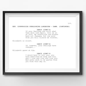 May include: A black and white script of a scene from a movie or play. The script is framed and the text reads "EXT. COUNTRYSIDE OVERLOOKING LONGBOURN - DAWN. (CONTINUED)" and "DARCY (CONT'D)" followed by dialogue between Darcy and Elizabeth.