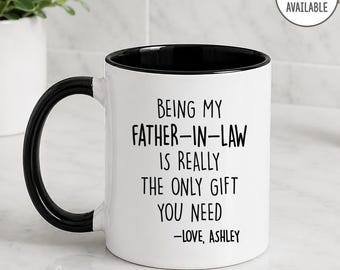 Personalized Father-In-Law Mug, Being My Father-In-Law Is Really The Only Gift You Need, Funny Father-In-Law Gift