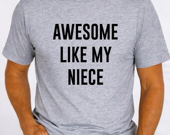 Awesome Like My Niece, Funny Uncle T-Shirt, Gift From Niece, Father's Day Shirt