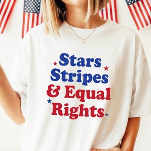 Stars, Stripes Equal Rights T-Shirt, Comfort Colors Tee, 4th Of July Shirt, Red, White And Blue Tee, Liberal Tee