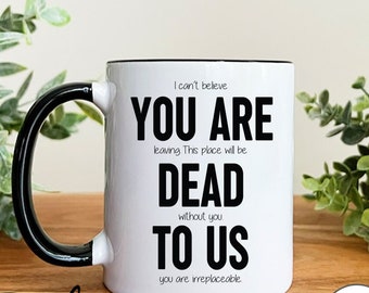 Mug Je ne peux pas croire que tu partes, Mug collègue drôle, Cadeau de départ d'un collègue, Mug collègue drôle