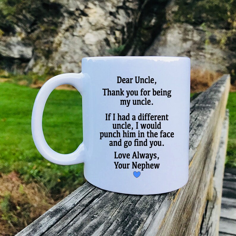 Dear Uncle Thank You For Being My Uncle&hellip;Your Nephew Mug