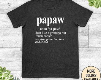 Papaw Just Like A Grandpa But Much Cooler Unisex Shirt - Papaw Shirt - Papaw Gift -Father's Day Gift