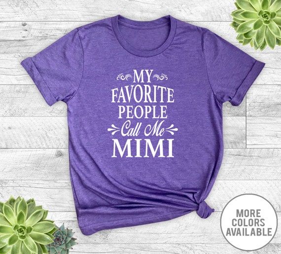 My Favorite People Call Me Mimi Gift T-Shirt My Favorite People Call Me Mimi Gift T-Shirt