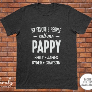 My Favorite People Call Me Pappy T-Shirt With Grandkids Names - Personalized Pappy Shirt - Pappy Gift - Father&#39;s Day Gift