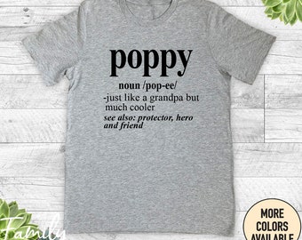 May include: Grey t-shirt with black text that reads "poppy noun/pop-ee/ -just like a grandpa but much cooler see also: protector, hero and friend"