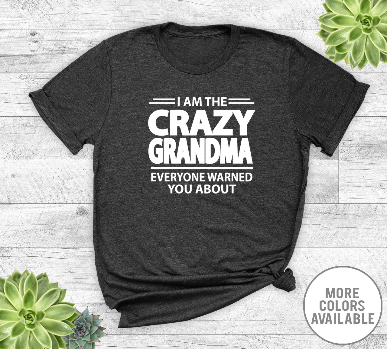 I Am the Crazy Grandma Everyone Warned You About - Unisex T-shirt