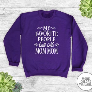 My Favorite People Call Me Mom Mom - Unisex Crewneck Sweatshirt -Mom Mom Sweatshirt - Gift For Mom Mom