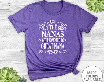 Only The Best Nanas Get Promoted To Great Nana - Unisex T-Shirt - Great Nana Shirt - Great Nana To Be Gifts