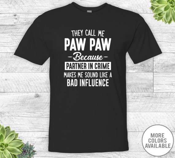 They Call Me Papaw Because Partner In Crime T-Shirt They Call Me Papaw Because Partner In Crime T-Shirt