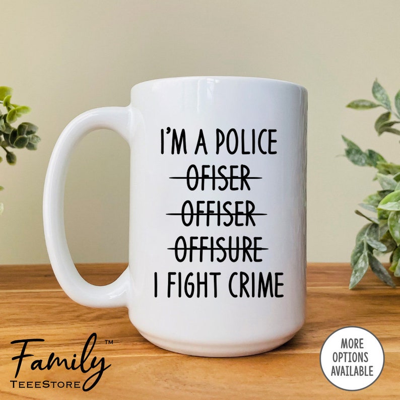 I'm A Police ... I Fight Crime Coffee Mug, Police Officer Mug, Funny Police Officer Mug, Police Officer Gift image 2