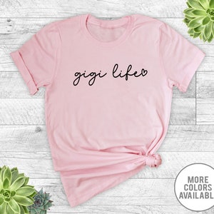 Gigi Life - Unisex T-Shirt - Gigi Shirt - Gigi Gift - Gifts For Gigi - Mother&#39;s Day Gift