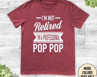 Pop-Pop Retirement Gift T Shirt - I'm A Professional Tee Pop-Pop Retirement Gift T Shirt - I'm A Professional Tee
