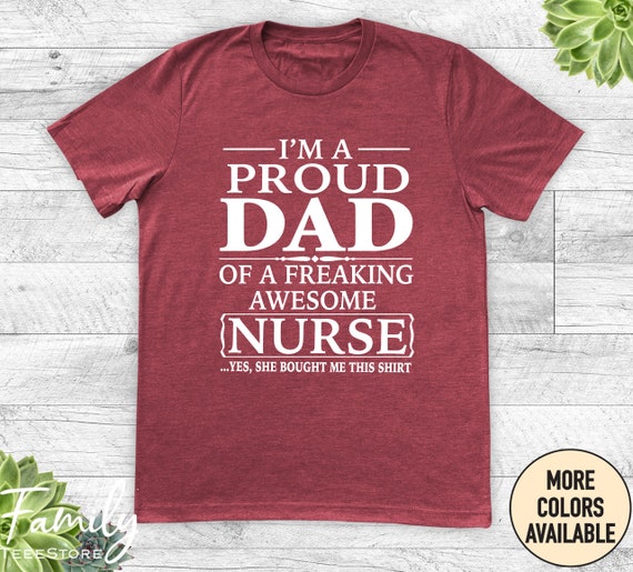 Proud Dad Of A Freaking Awesome Nurse Father's Day Gift Tee Proud Dad Of A Freaking Awesome Nurse Father's Day Gift Tee