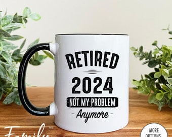 Mug retraite, retraité 2024, ce n'est plus mon problème, tasse à café, cadeau de retraite drôle, tasse de retraite heureuse, cadeau de retraite d'un collègue