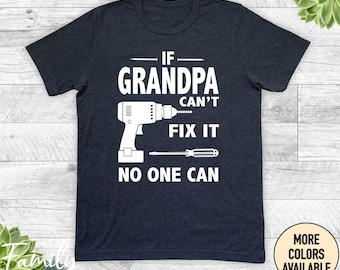 If Grandpa Can't Fix It No One Can - Unisex Shirt - Grandpa Gift - Grandpa Shirt - Father's Day Gift