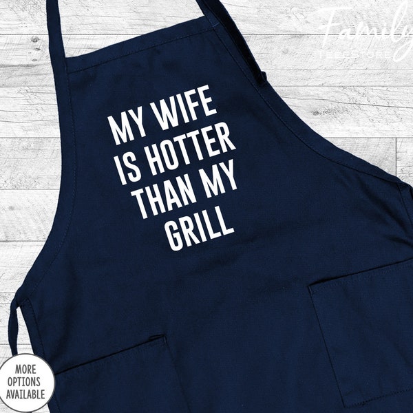 My Wife Is Hotter Than My Grill, Grill Apron, Funny Husband Apron, Gift For Him, Funny Gift For Him