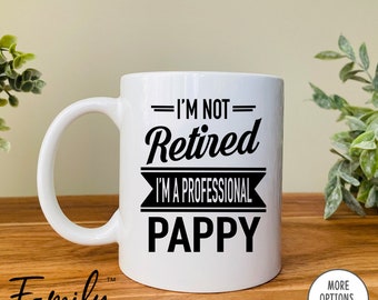 I'm Not Retired I'm A Professional Pappy - Father's Day Gifts - Pappy Mug - Pappy Gift