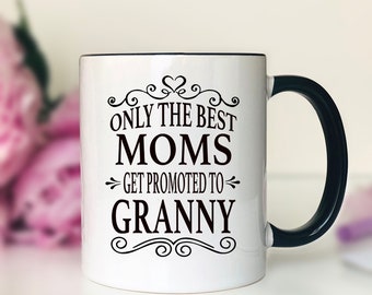 Only The Best Moms Get Promoted To Granny Coffee Mug  Granny Gift  Gifts For Granny  Granny Mug
